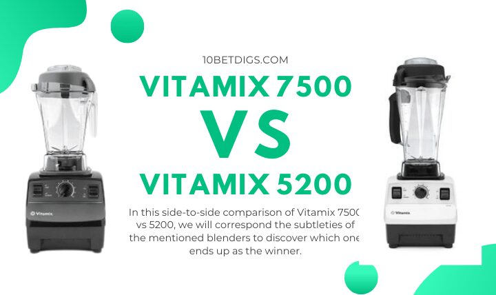 Vitamix 5200 vs 7500